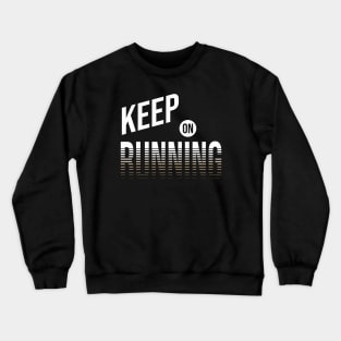 Keep on running Crewneck Sweatshirt